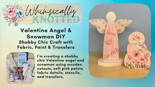 Valentine Angel & Snowman This evening we will have a little creative fun and create a beautiful