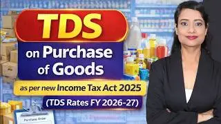 TDS on Purchase of Goods New Setion FY 2026-27 (IT Act 2025) | New TDS Section on Purchase #TDS