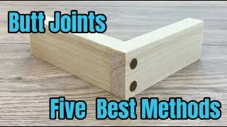 5 Easy Ways to Make a Strong Butt Joint | Woodworking Tips & Techniques