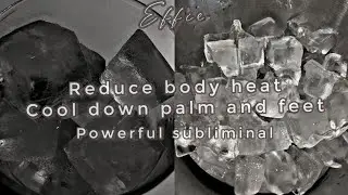 reduce body heat (cool Palm and feet)