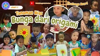 PART 17. VIDEO CHALLENGE BIMBA BERTEMA TANAMAN HIAS. SERUNYA MEMBUAT BUNGA DARI KERTAS ORIGAMI
