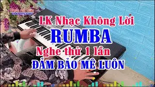 LK Nhạc Không Lời Rumba Nhạc Lính - Nghe Thử 1 Lần Đảm Bảo Mê Luôn - Organ Anh Quân