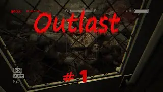 Let's Play Outlast #1 /Das Grauen beginnt\ mit Felix // ★ Outlast ★