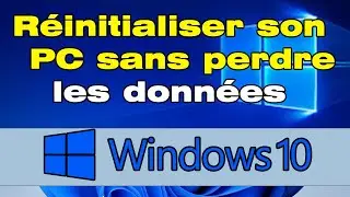 Comment r&eacute;initialiser son pc Windows 10 sans perdre les donn&eacute;es et les fichiers