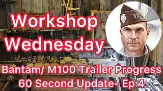 Bantam/ M100 Trailer Progress- 60 Second Update- Ep 4