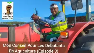Mon Conseil Pour Les D&eacute;butants En Agriculture (&Eacute;pisode 3)