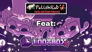 Interviewing Lootbox TV (Juice and Andrew) on PolishRob's Cards and Zards Pokecast Ep:10