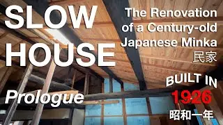 Japan Minka DIY【 PROLOGUE 】SLOW HOUSE ★ スローハウス  Slow renovation of a 100-year old Japanese house.