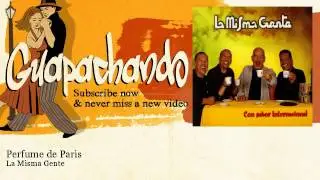 La Misma Gente - Perfume de Paris - Guapachando