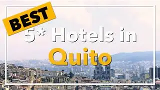 🔴 Best 5 star Hotels in Quito, Ecuador