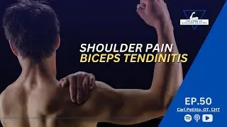 Ep 50: Shoulder PAIN - Biceps Tendinitis.  What is it?  What Can be Done at Home?