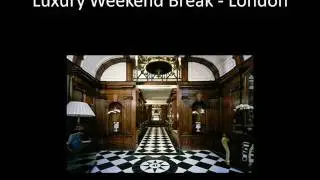Luxury Weekend Break - London