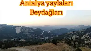 ANTALYA'NIN YAYLALARI (BEYDAĞLARI)
