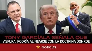 Tony García señala que Nasry Asfura podría alinearse con la doctrina Donroe