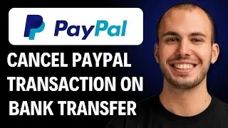 How To Cancel A Paypal Transaction On A Bank Transfer [2026 GUIDE]