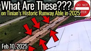 🔸Unidentified Objects on Historic Runways on Tinian Island (Feb 10, 2025)