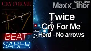 Beat Saber | Twice (트와이스) | Cry For Me | Hard | No Arrows | HP Reverb G2 | SteamVR