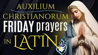Auxilium Christianorum FRIDAY Prayers in Latin