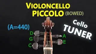 5 String Cello Tuner - Piccolo Cello Tuning (Bowed) (A=440)