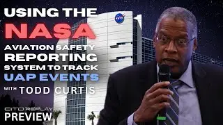 Using the NASA Aviation Safety Reporting System to Track UAP Events with Todd Curtis - CITD 2024