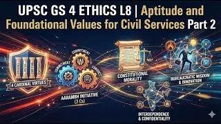 UPSC GS 4 ETHICS L8 | Aptitude and Foundational Values for Civil Services Part B