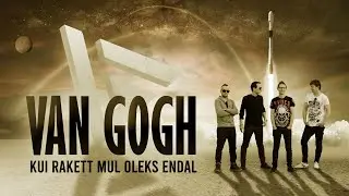 Van Gogh - Kui rakett mul oleks endal