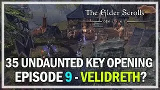 35 UNDAUNTED KEYS OPENING VELIDRETH? Episode 9 - The Elder Scrolls Online