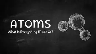 Atomic Structure Explained | The Architecture of Matter