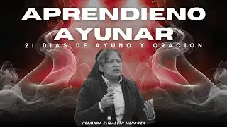 Aprendiendo Ayunar - Hermana Eli