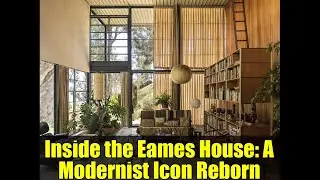 Inside the Eames House: A Modernist Icon Reborn
