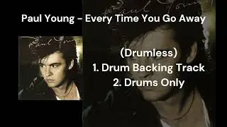 Paul Young - Every Time You Go Away (Drumless) 1.Drum Backing Track 2.Drums Only)