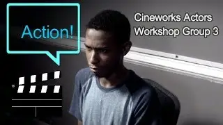 Cineworks Actors Workshop Group 3