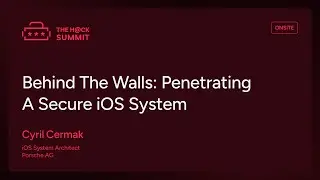 THS25 - Behind The Walls: Penetrating A Secure iOS System - Cyril Cermak