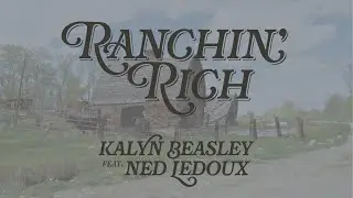 Kalyn Beasley - Ranchin' Rich feat. Ned LeDoux (Official Music Video)