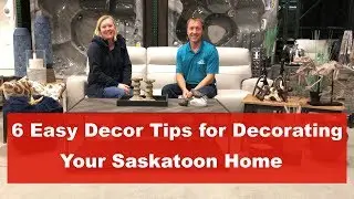 6 Easy Decor Tips For Decorating Your Saskatoon Home