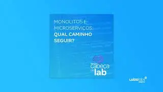 Cabe&ccedil;a de Lab #31 - Monolitos e Microservi&ccedil;os: Qual Caminho Seguir?