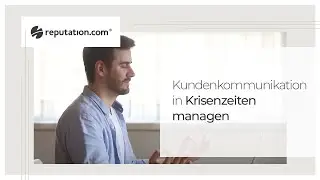 Kundenkommunikation in Krisenzeiten managen | Reputation.com