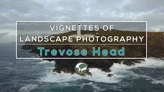 Vignettes of Landscape Photography - Trevose Head, Cornwall, Series 1, Episode 2 -  (in 4K)