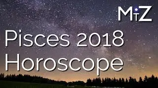 Pisces 2018 Yearly Horoscope - True Sidereal Astrology