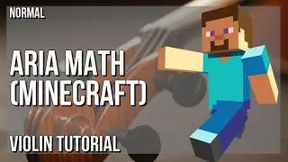 How to play Aria Math (Minecraft) by C418 on Violin (Tutorial)
