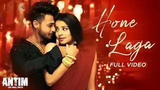 Hone Laga - ANTIM: The Final Truth | Aayush Sharma, Mahima Makwana | Jubin Nautiyal, Ravi B, Shabbir