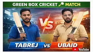 Green Box Cricket 🏏 Match 01 | Tabrej Vs Ubaid | Cricket Match Series