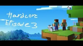 minecraft HArdcore episode 3
