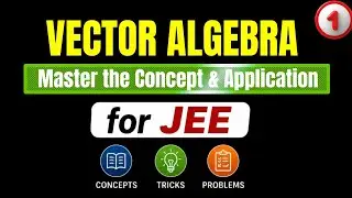 Master the concept and application of vector algebra for IIT JEE