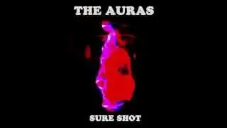 The Auras - Sure Shot - (OFFICIAL MUSIC VIDEO)