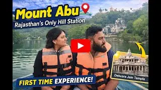 Mount Abu Vlog | First Time Visit | Rajasthan ka Only Hill Station |Nakki Lake & Dilwara Jain Temple