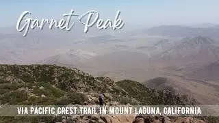 Hiking CALIFORNIA : Garnet Peak Via Pacific Crest Trail | Cleveland National Forest | 4K