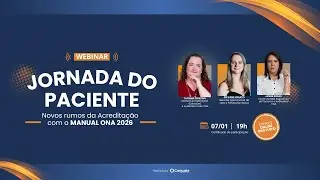 Jornada do Paciente - Novos rumos da Acreditação com Manual ONA 2026