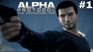 Alpha Protocol - Let's Play Part 1: The Best Spy RPG Game