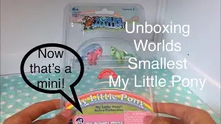Unboxing Worlds Smallest My Little Pony